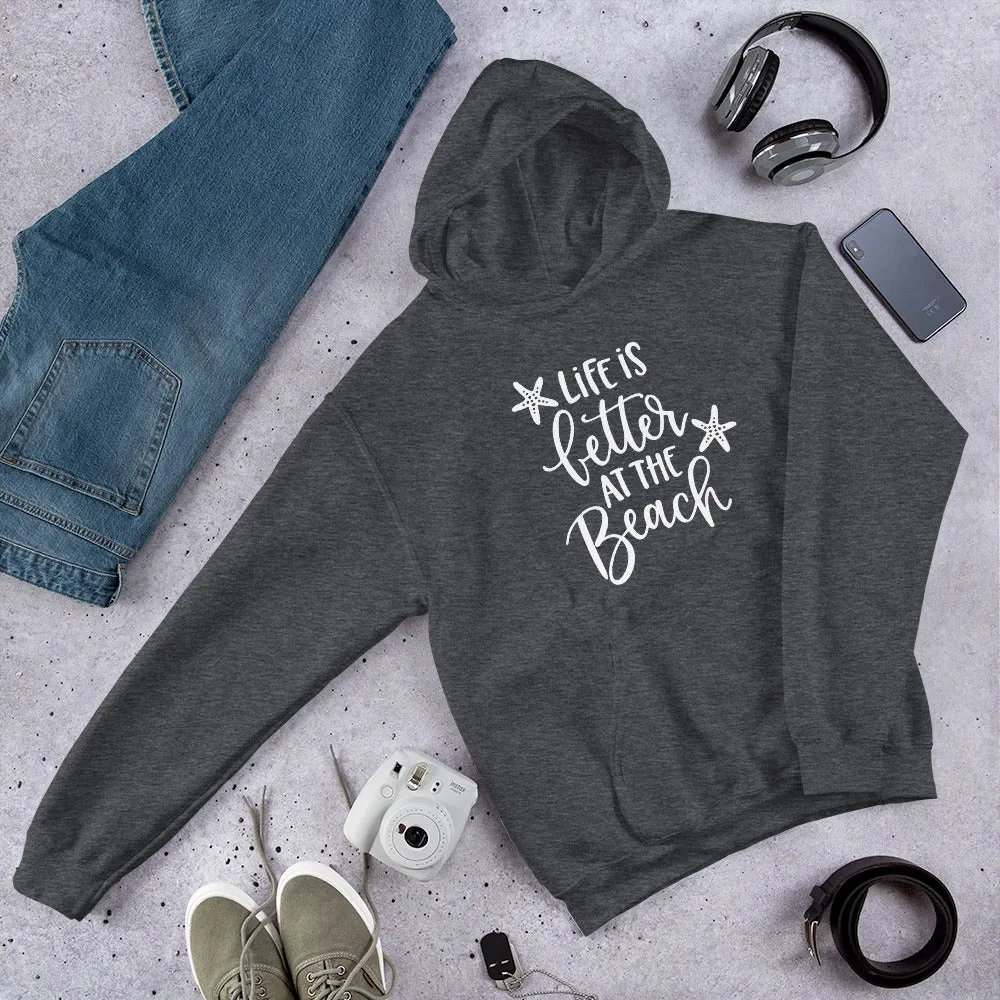 Hooded Sweatshirt Life is better at the beach