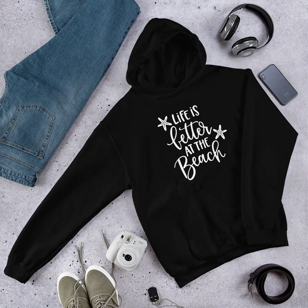 Hooded Sweatshirt Life is better at the beach