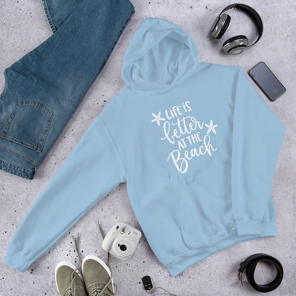 Hooded Sweatshirt Life is better at the beach